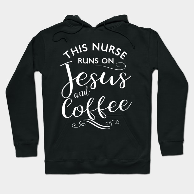 This Nurse Runs On Jesus And Coffee Funny Nursing Love Hoodie by Kellers